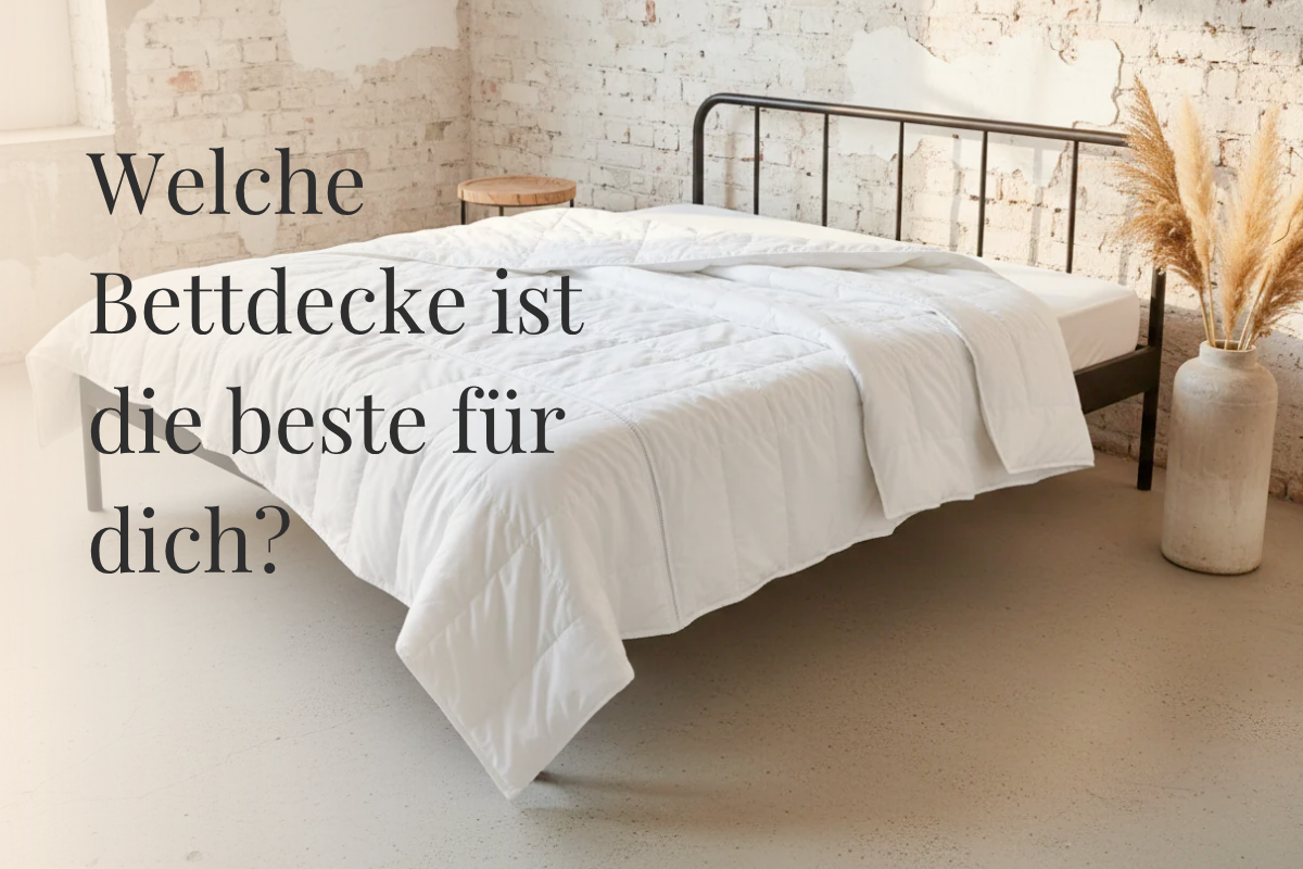 Welche Bettdecke ist die beste für dich?